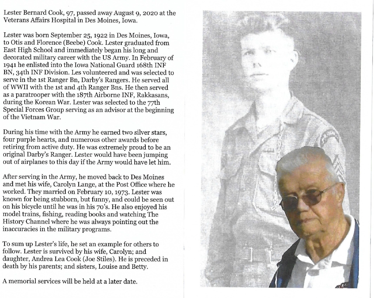 On Tuesday, Sept 1st, there will be a committal service for Lester Bernard Cook, a WWII and Korean War veteran who served as a member of the original force of Darby’s Rangers, and who was awarded two Silver Stars.  Due to the significance of this unit’s contribution to heroic combat action in WWII, Korea, Vietnam, Grenada, Panama, Somalia, Afghanistan, Iraq, and Syria to include scaling the cliffs during the Normandy invasion, fighting off thousands of Chinese in hand-to-hand combat in Korea, infiltrating deep behind enemy lines in Vietnam/Laos/Cambodia, parachuting into Grenada, Panama, and Afghanistan into the heart of enemy held bases under withering fire to initiate the following invasion of American forces, I am requesting an all-hands on deck event in support of this veteran’s service due to the historical significance of this military unit.